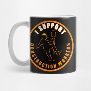 I Support Construction Workers Mug